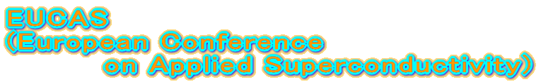 EUCAS (European Conference on Applied Superconductivity) 